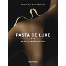 Pasta de Luxe aus dem Hause Ducasse  • Verlag Matthaes  | Seitenanzahl 350 Produktbild